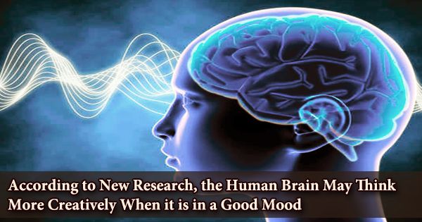 According to New Research, the Human Brain May Think More Creatively When it is in a Good Mood