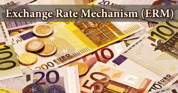 Exchange Rate Mechanism (ERM)
