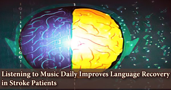Listening to Music Daily Improves Language Recovery in Stroke Patients