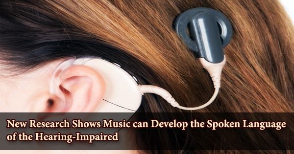 New Research Shows Music can Develop the Spoken Language of the Hearing-Impaired