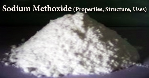 Sodium Methoxide (Properties, Structure, Uses)