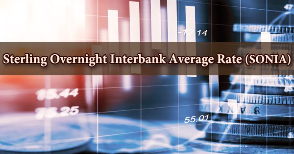 Sterling Overnight Interbank Average Rate (SONIA)