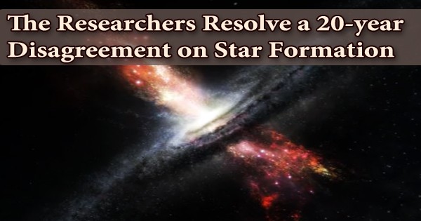 The Researchers Resolve a 20-year Disagreement on Star Formation