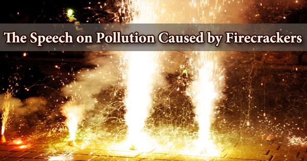The Speech on Pollution Caused by Firecrackers
