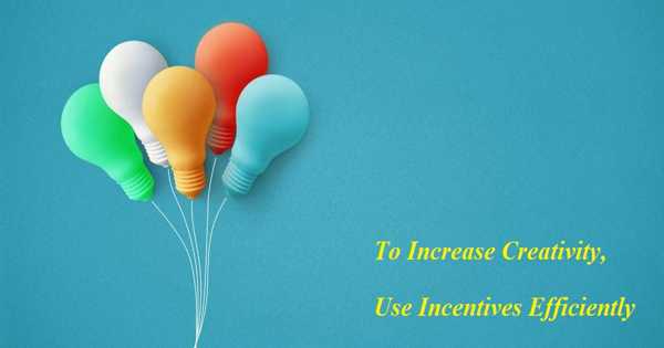 To Increase Creativity, Use Incentives Efficiently
