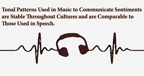 Tonal Patterns Used in Music to Communicate Sentiments are Stable Throughout Cultures and are Comparable to Those Used in Speech