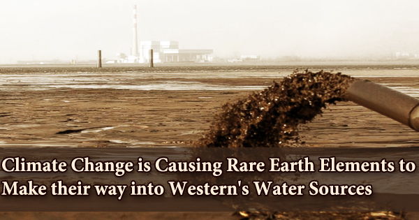 Climate Change is Causing Rare Earth Elements to Make their way into Western’s Water Sources