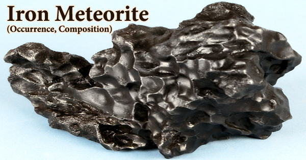 Iron Meteorite (Occurrence, Composition)