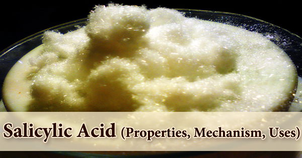 Salicylic Acid (Properties, Mechanism, Uses)