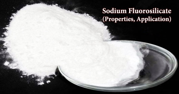 Sodium Fluorosilicate (Properties, Application)