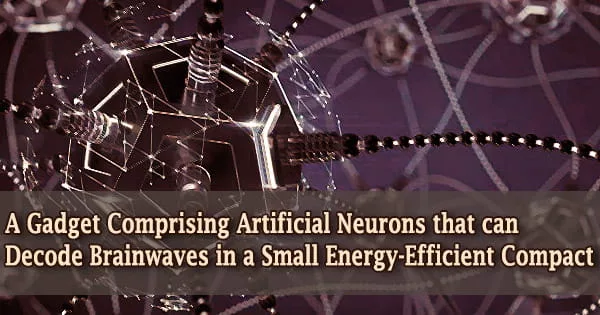A Gadget Comprising Artificial Neurons that can Decode Brainwaves in a Small Energy-Efficient Compact