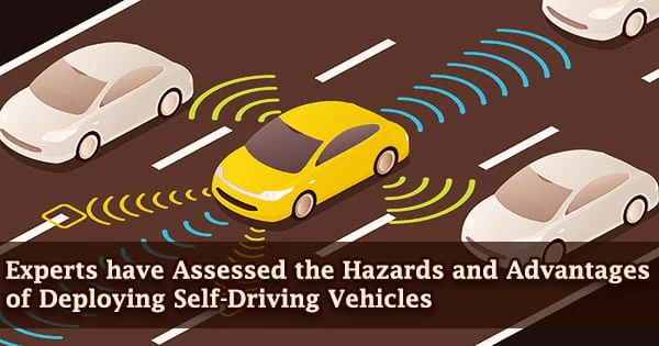 Experts have Assessed the Hazards and Advantages of Deploying Self-Driving Vehicles