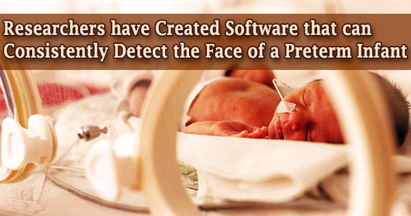 Researchers have Created Software that can Consistently Detect the Face of a Preterm Infant