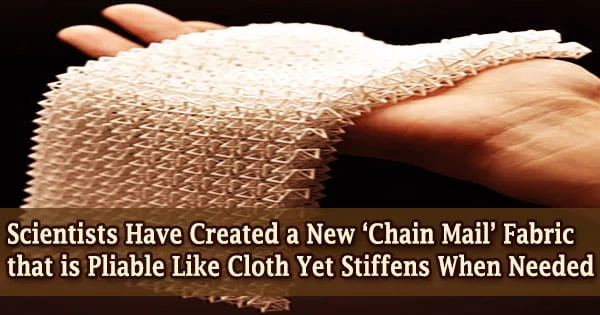 Scientists Have Created a New ‘Chain Mail’ Fabric that is Pliable Like Cloth Yet Stiffens When Needed