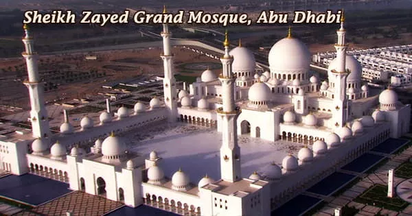 A visit to a historical place/building (Sheikh Zayed Grand Mosque, Abu Dhabi)