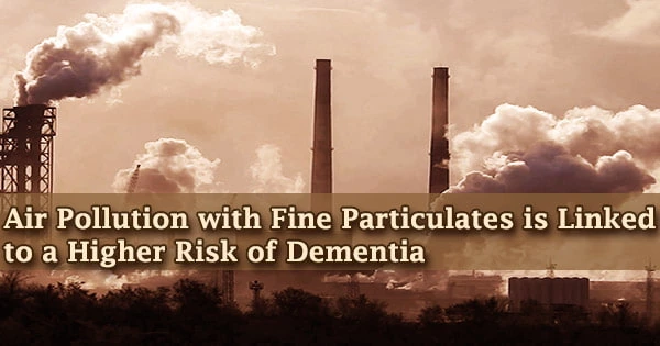 Air Pollution with Fine Particulates is Linked to a Higher Risk of Dementia