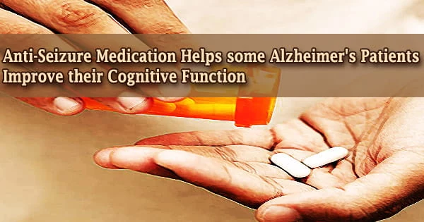 Anti-Seizure Medication Helps some Alzheimer’s Patients Improve their Cognitive Function