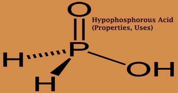 Hypophosphorous Acid (Properties, Uses)