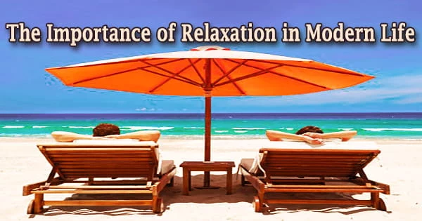 The Importance of Relaxation in Modern Life
