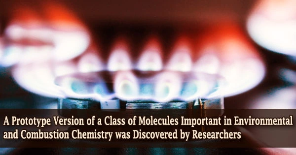 A Prototype Version of a Class of Molecules Important in Environmental and Combustion Chemistry was Discovered by Researchers