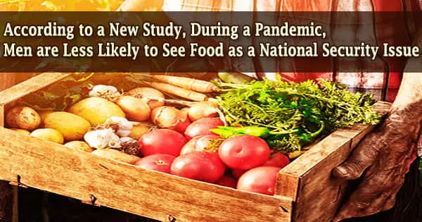 According to a New Study, During a Pandemic, Men are Less Likely to See Food as a National Security Issue