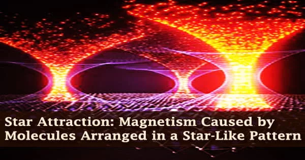 Star Attraction: Magnetism Caused by Molecules Arranged in a Star-Like Pattern