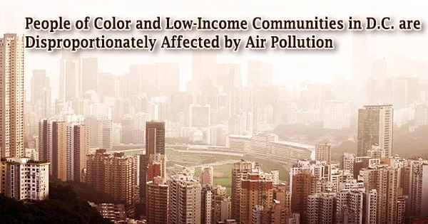 People of Color and Low-Income Communities in D.C. are Disproportionately Affected by Air Pollution