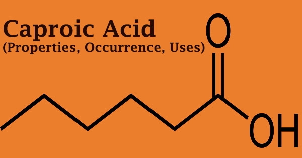 Caproic Acid (Properties, Occurrence, Uses)