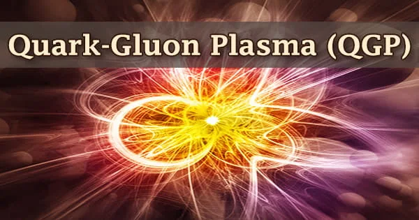 Quark-Gluon Plasma (QGP)
