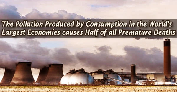 The Pollution Produced by Consumption in the World’s Largest Economies causes Half of all Premature Deaths