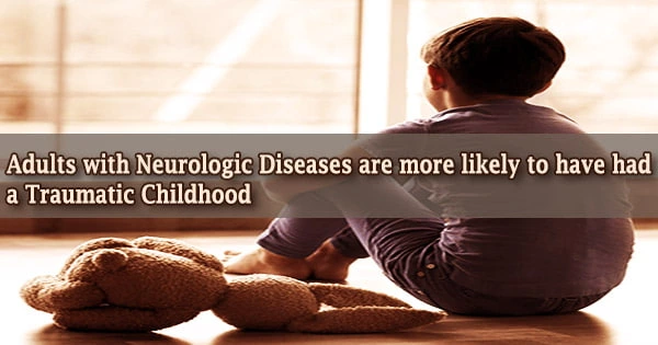 Adults with Neurologic Diseases are more likely to have had a Traumatic Childhood