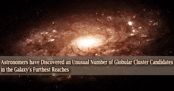 Astronomers have Discovered an Unusual Number of Globular Cluster Candidates in the Galaxy’s Furthest Reaches