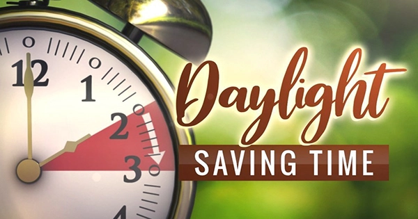 Daylight Saving Time When Is It and Why Do We Have It