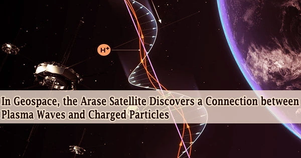 In Geospace, the Arase Satellite Discovers a Connection between Plasma Waves and Charged Particles