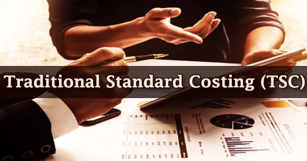 Traditional Standard Costing (TSC)