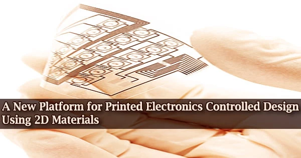 A New Platform for Printed Electronics Controlled Design Using 2D Materials