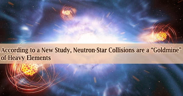 According to a New Study, Neutron-Star Collisions are a “Goldmine” of Heavy Elements