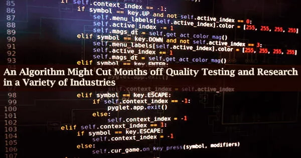 An Algorithm Might Cut Months off Quality Testing and Research in a Variety of Industries