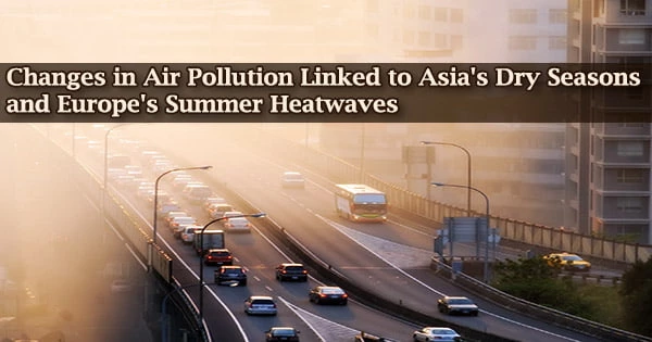 Changes in Air Pollution Linked to Asia’s Dry Seasons and Europe’s Summer Heatwaves