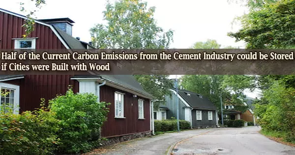 Half of the Current Carbon Emissions from the Cement Industry could be Stored if Cities were Built with Wood