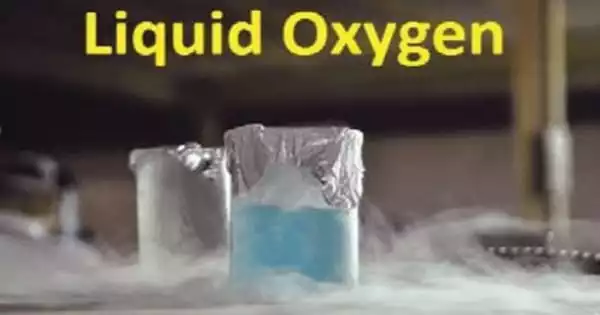 Liquid Oxygen – a liquid form of molecular oxygen