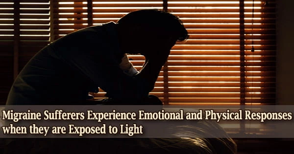 Migraine Sufferers Experience Emotional and Physical Responses when they are Exposed to Light