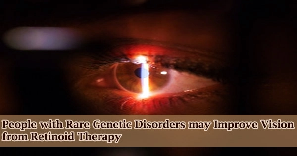 People with Rare Genetic Disorders may Improve Vision from Retinoid Therapy
