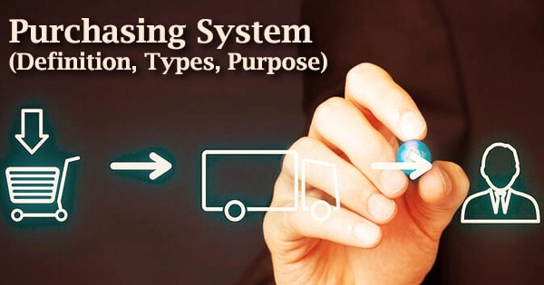 Purchasing System (Definition, Types, Purpose)