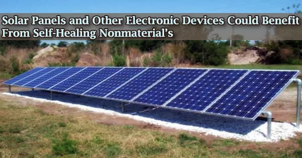 Solar Panels and Other Electronic Devices Could Benefit From Self-Healing Nonmaterial’s