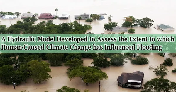 A Hydraulic Model Developed to Assess the Extent to which Human-Caused Climate Change has Influenced Flooding