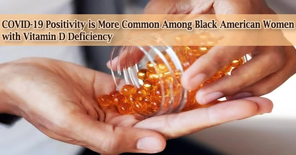 COVID-19 Positivity is More Common Among Black American Women with Vitamin D Deficiency