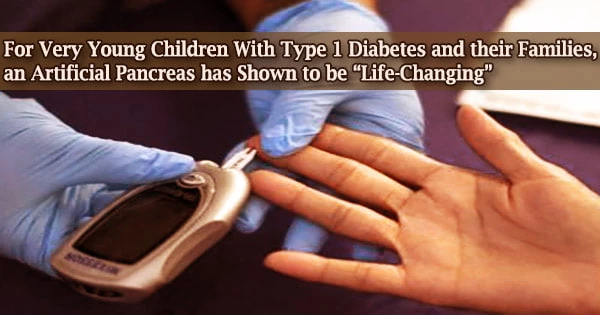 For Very Young Children With Type 1 Diabetes and their Families, an Artificial Pancreas has Shown to be “Life-Changing”