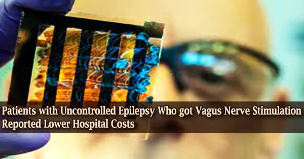 Patients with Uncontrolled Epilepsy Who got Vagus Nerve Stimulation Reported Lower Hospital Costs