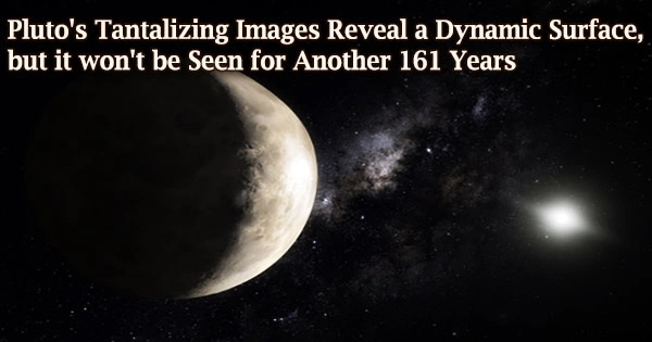 Pluto’s Tantalizing Images Reveal a Dynamic Surface, but it won’t be Seen for Another 161 Years